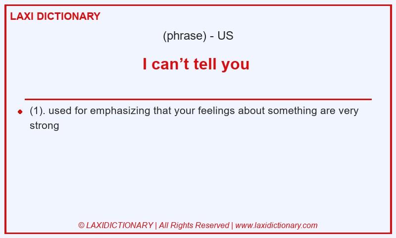 Definition I can’t tell you in American English