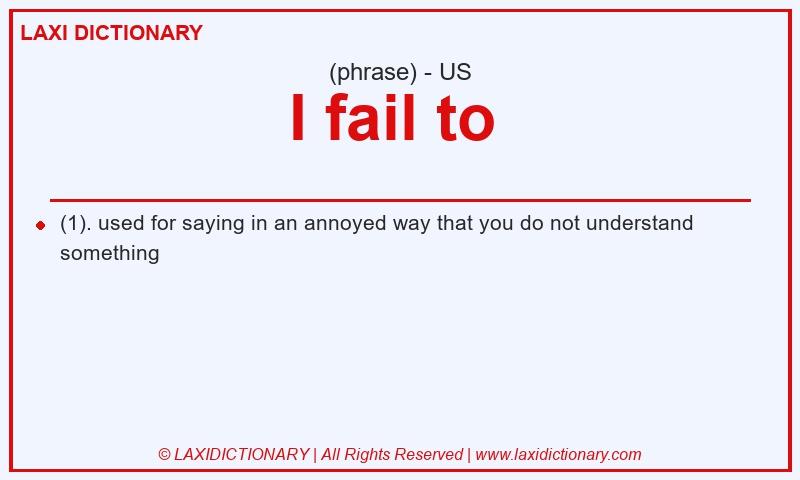 Definition I fail to in American English