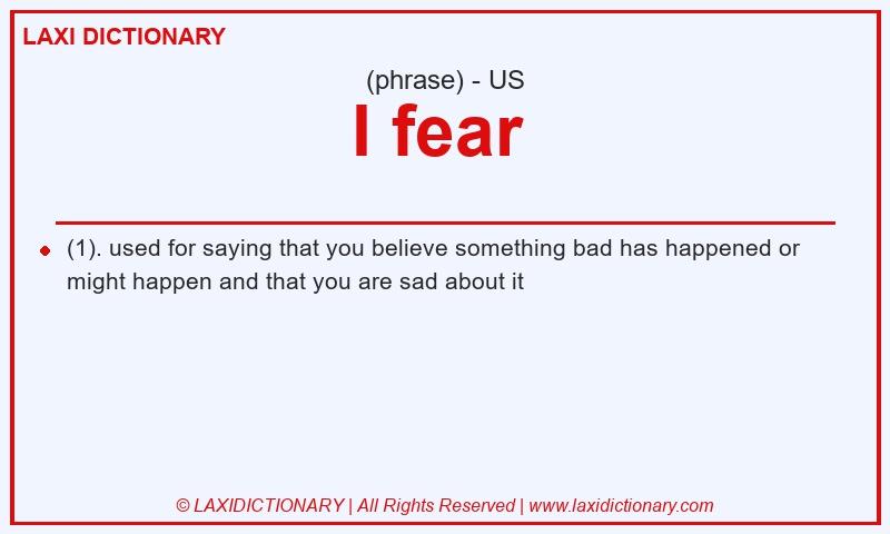 Definition I fear  in American English