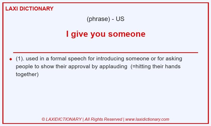 Definition I give you someone in American English