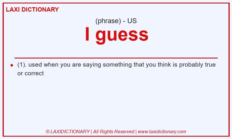 Definition I guess in American English
