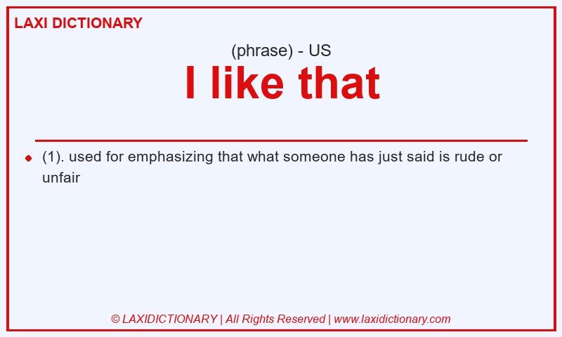 Definition I like that in American English