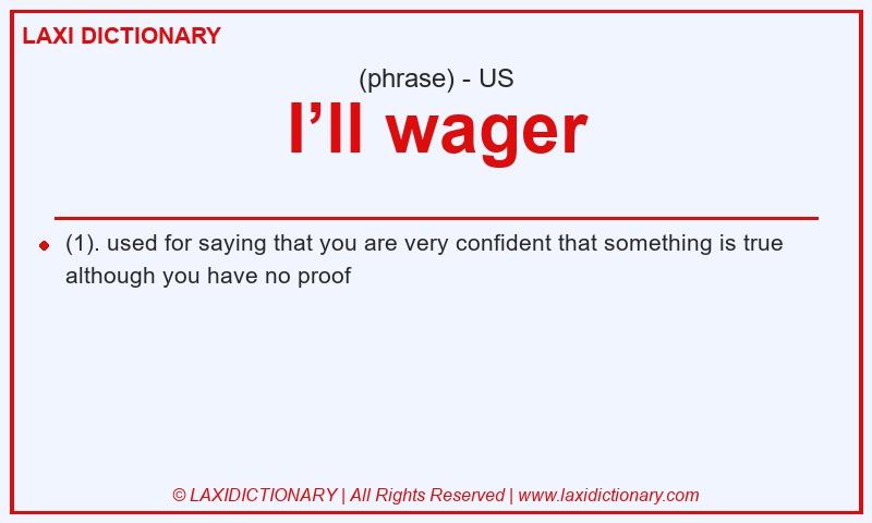 Definition I’ll wager in American English