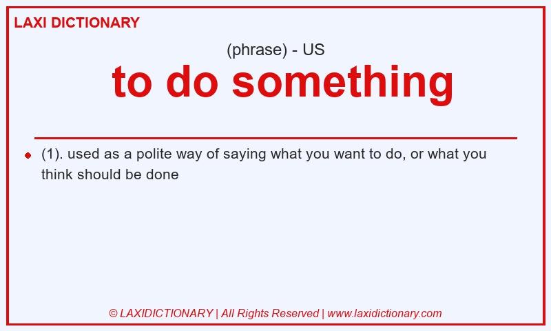 Definition  to do something in American English