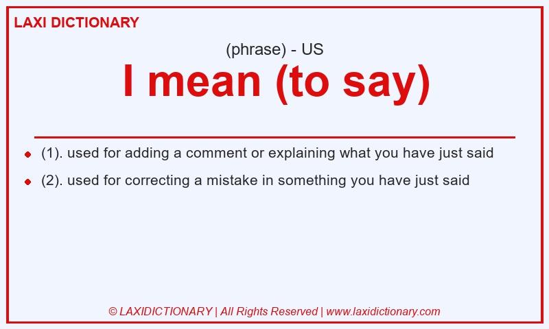 Definition I mean (to say) in American English