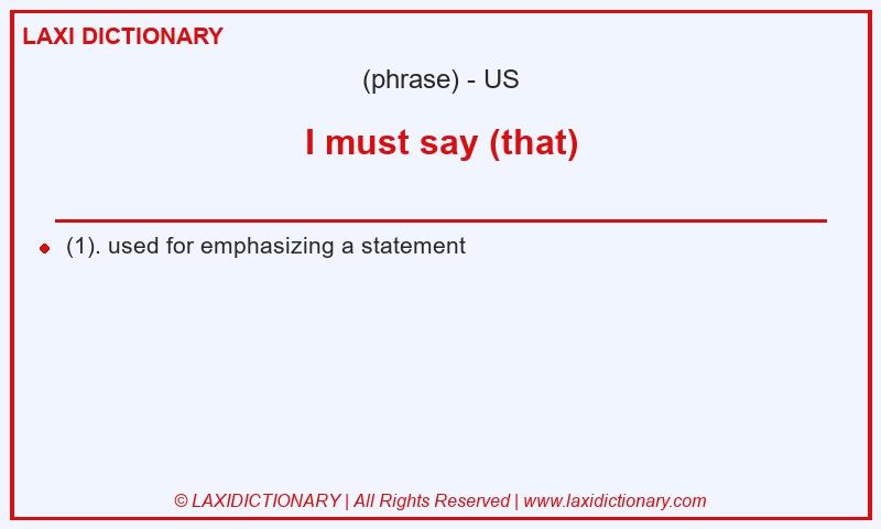 Definition I must say (that) in American English