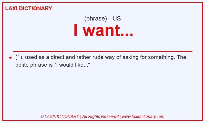 Definition I want... in American English