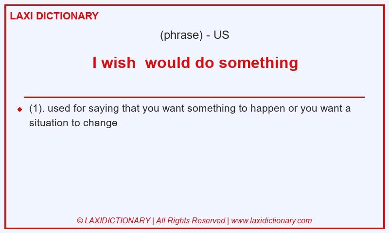 Definition I wish  would do something in American English