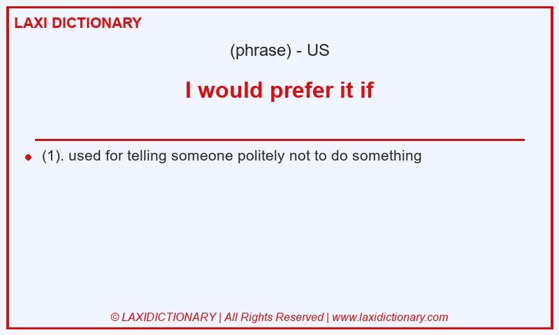 Definition I would prefer it if in American English