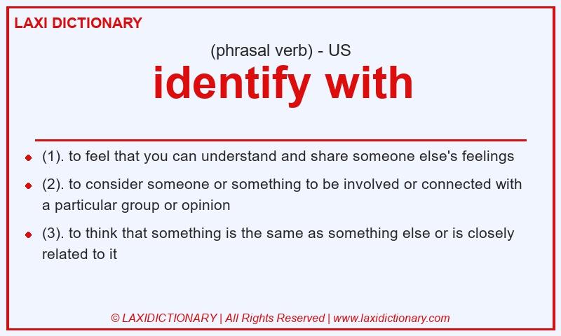 Definition identify with in American English