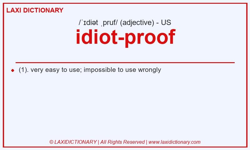 Definition idiot-proof in American English