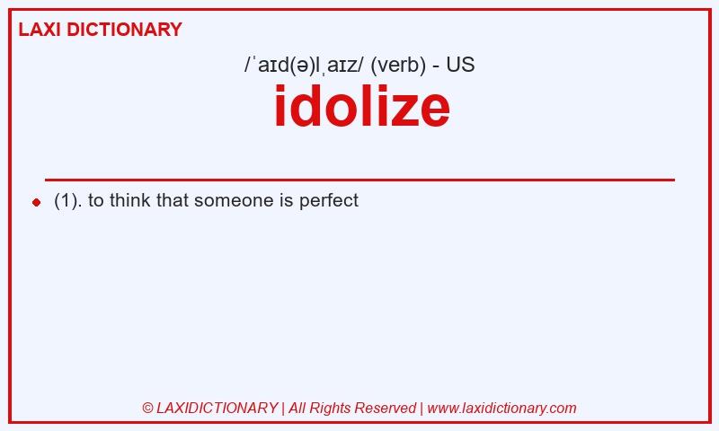 Definition idolize in American English