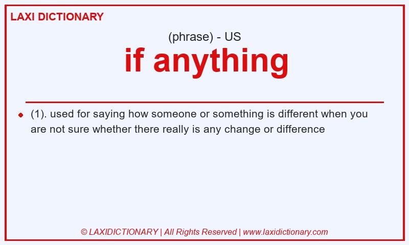 Definition if anything in American English