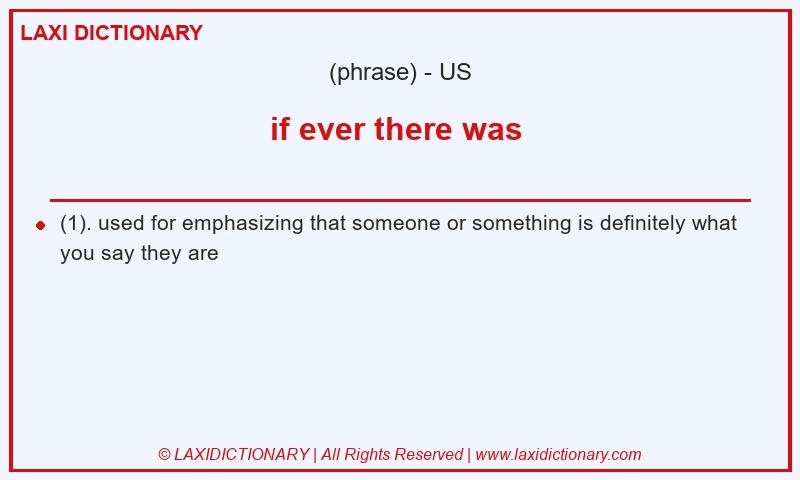 Definition if ever there was in American English