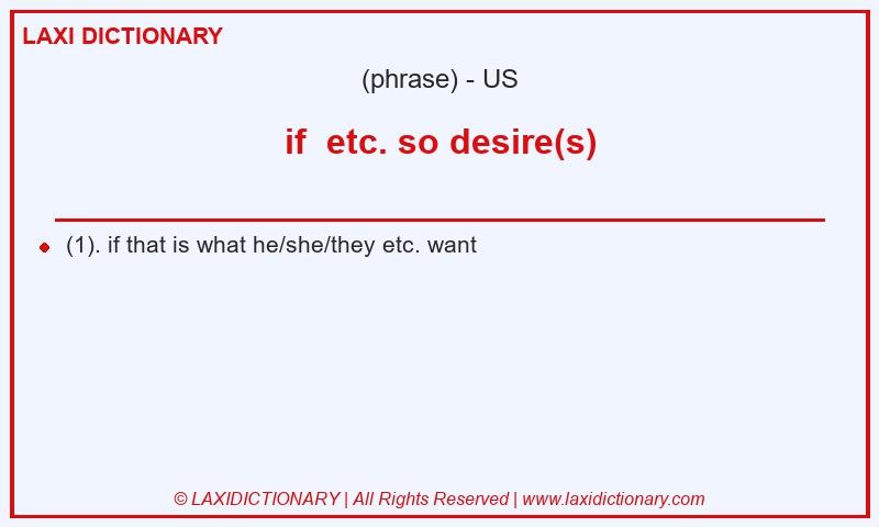 Definition if etc. so desire(s) in American English