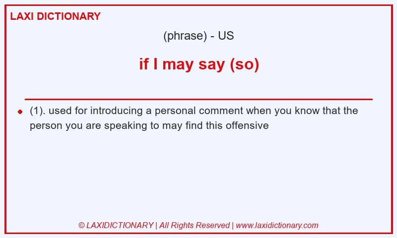 Definition if I may say (so) in American English