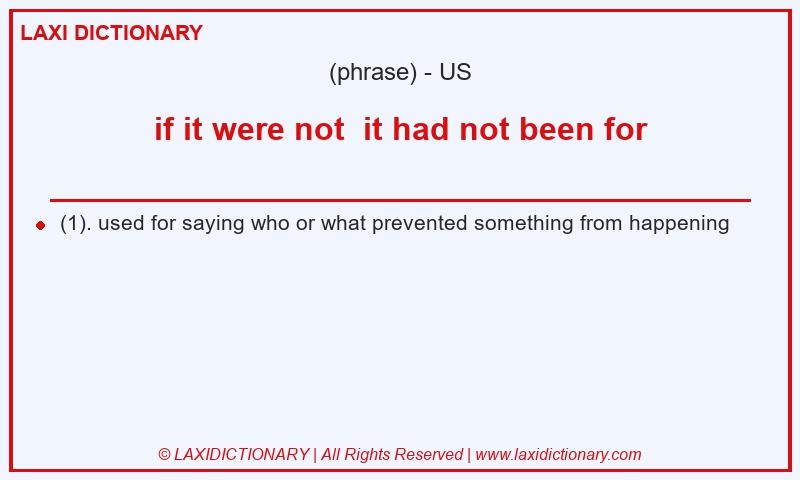 Definition if it were not  it had not been for in American English
