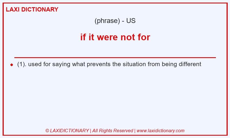 Definition if it were not for in American English