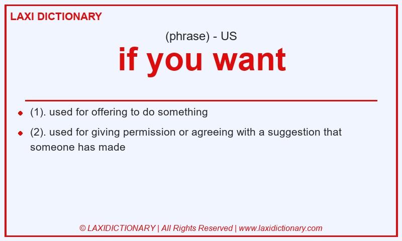 Definition if you want in American English