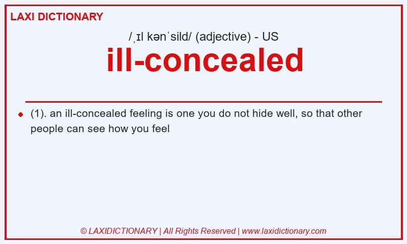 Definition ill-concealed in American English