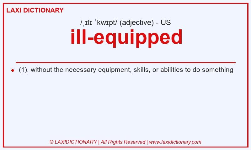 Definition ill-equipped in American English