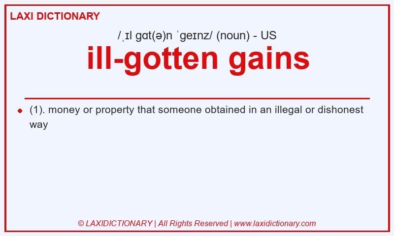 Definition ill-gotten gains in American English