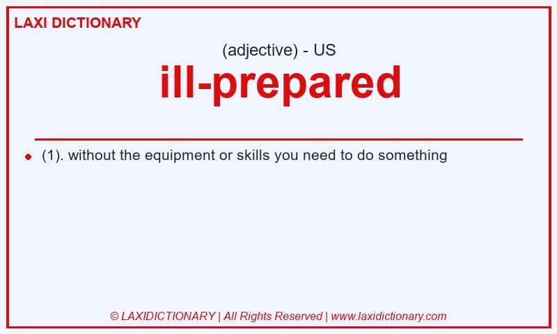 Definition ill-prepared in American English