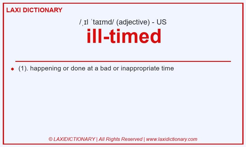 Definition ill-timed in American English