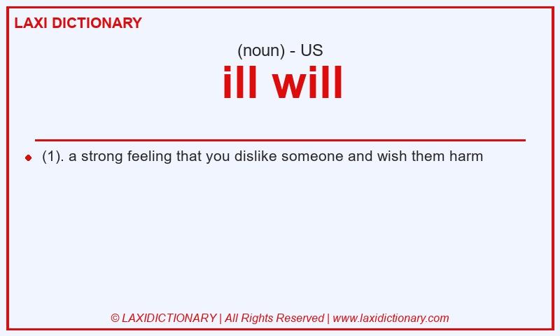 Definition ill will in American English