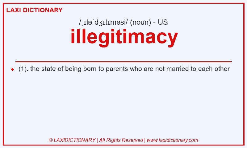 Definition illegitimacy in American English