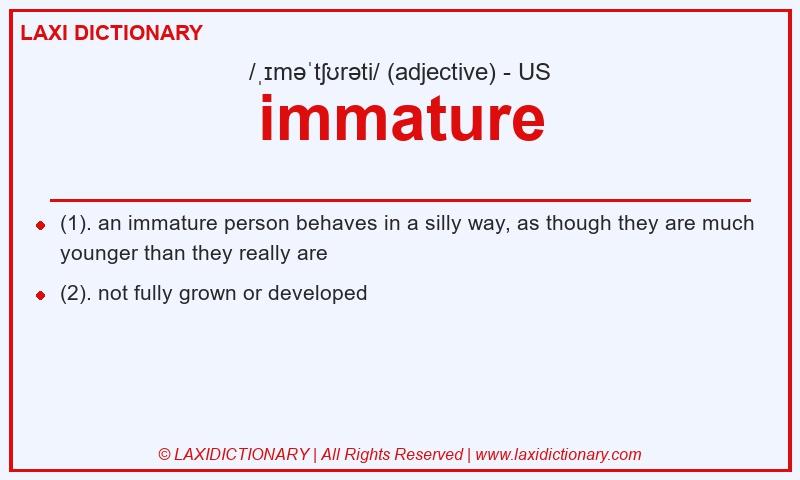 Definition immature in American English