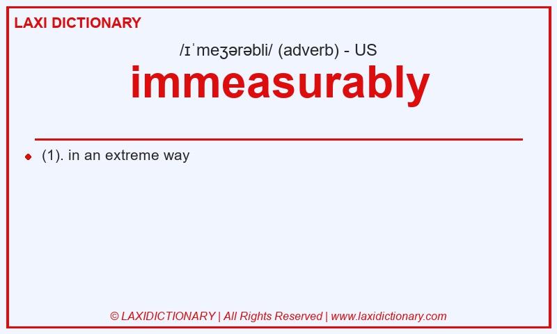 Definition immeasurably in American English