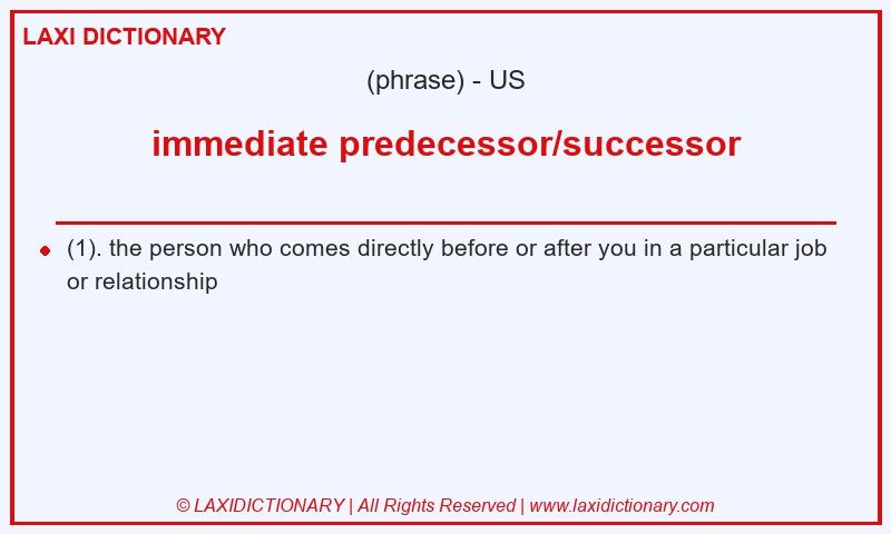 Definition immediate predecessor/successor in American English