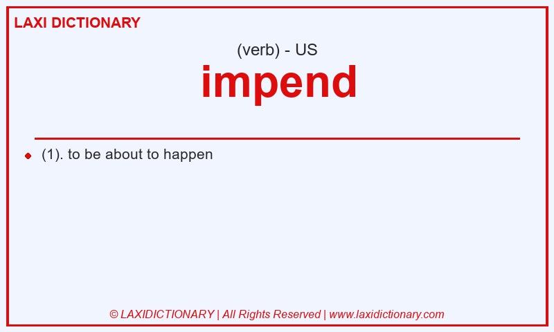Definition impend in American English