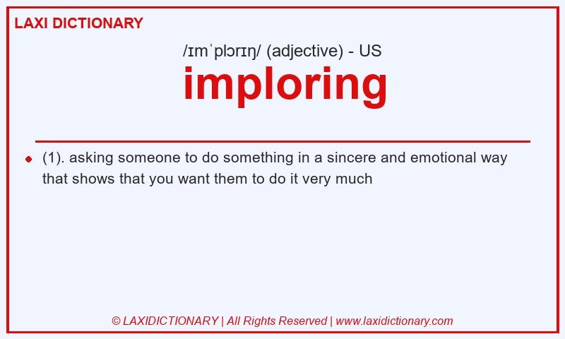 Definition imploring in American English