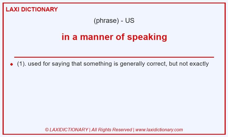 Definition in a manner of speaking in American English