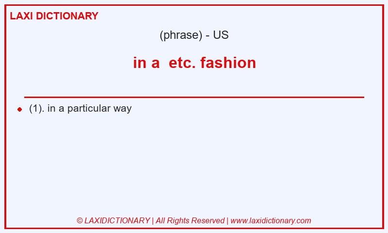 Definition in a etc. fashion in American English