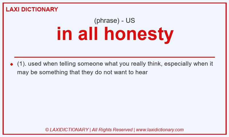 Definition in all honesty in American English