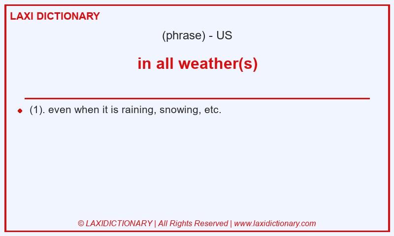 Definition in all weather(s) in American English