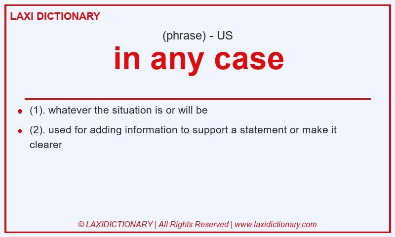 Definition in any case in American English