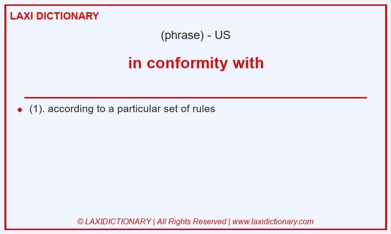 Definition in conformity with in American English