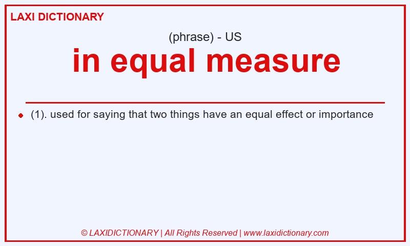 Definition in equal measure in American English
