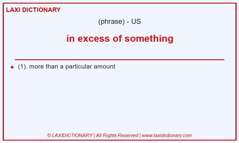 Definition in excess of something in American English