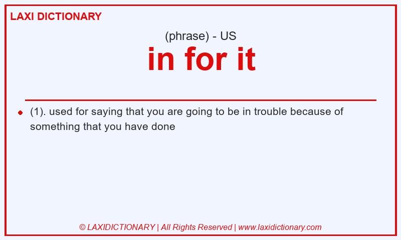 Definition in for it in American English