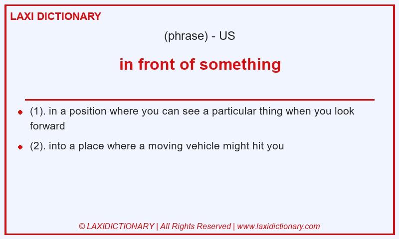 Definition in front of something in American English
