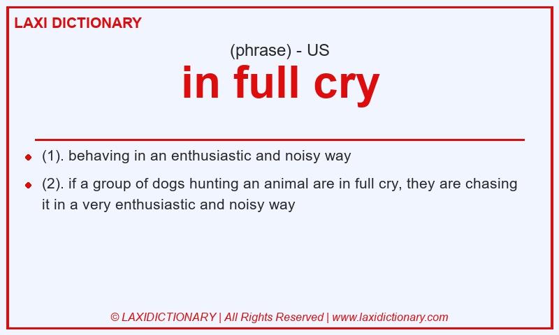 Definition in full cry in American English