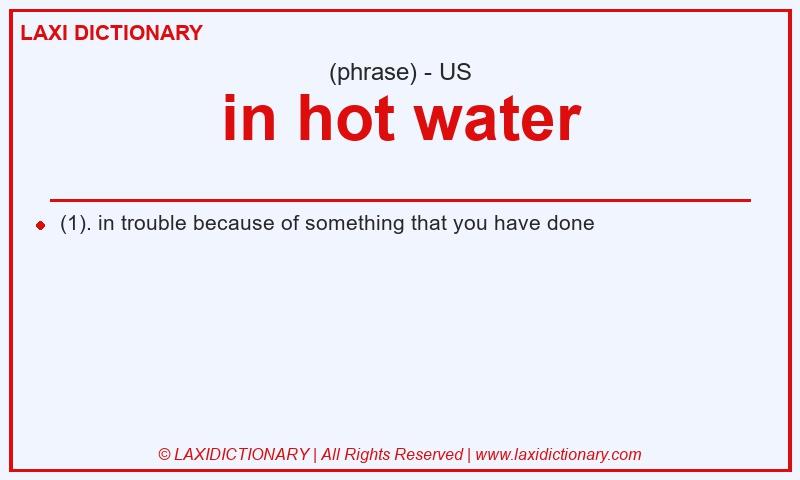 Definition in hot water in American English