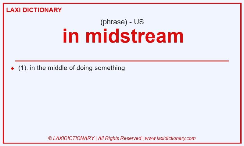 Definition in midstream in American English