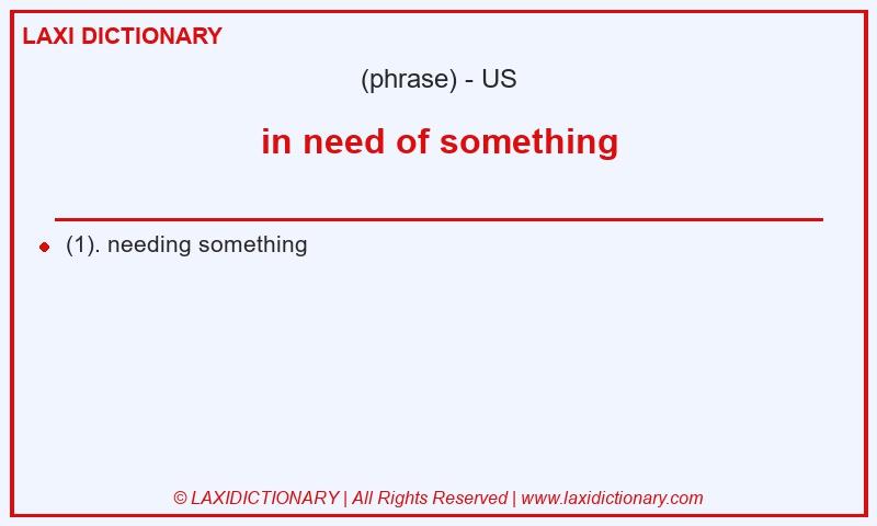 Definition in need of something in American English