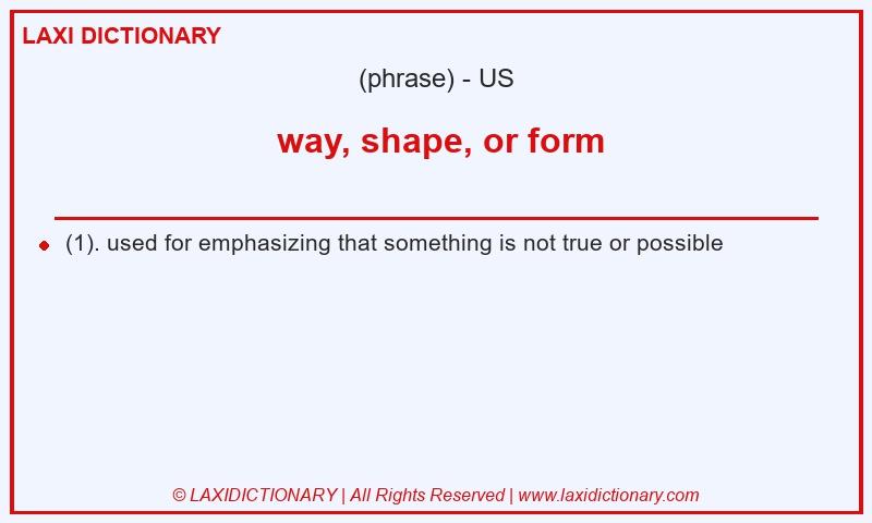 Definition  way, shape, or form in American English